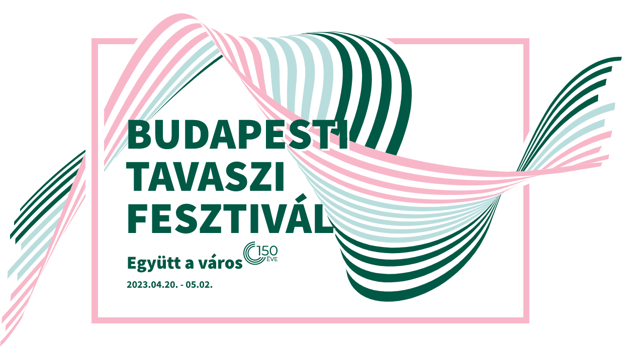 Budapest Spring Festival 2023 (Budapesti Tavaszi Fesztivál) - April 